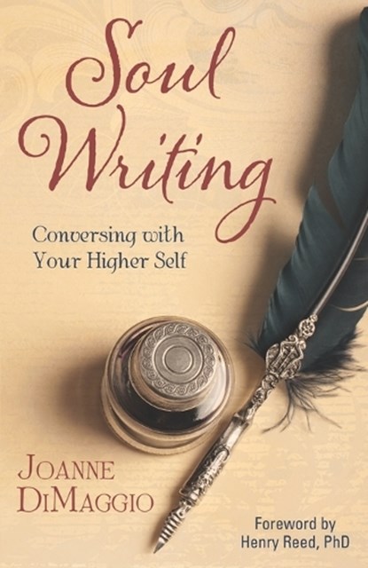 Soul Writing: Conversing with Your Higher Self, Joanne Dimaggio - Paperback - 9780983613206