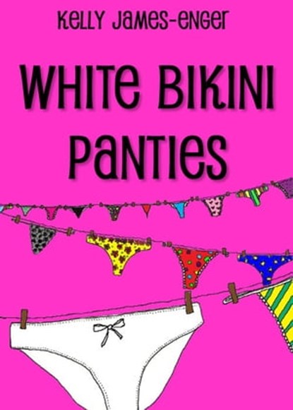 White Bikini Panties, Kelly James-Enger - Ebook - 9780983663317