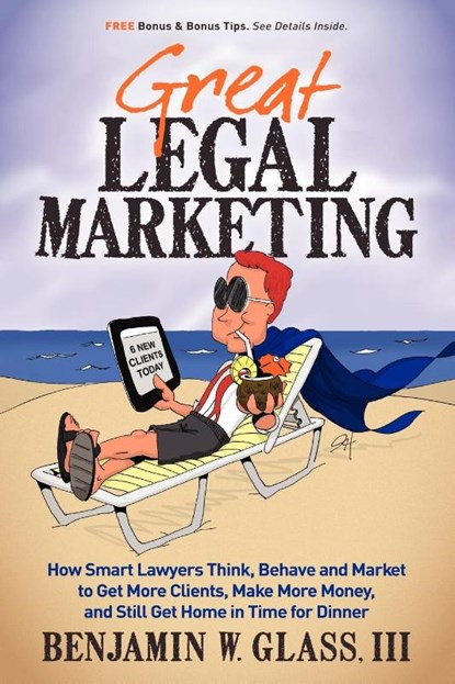 Great Legal Marketing, Benjamin W Glass - Paperback - 9780983712503