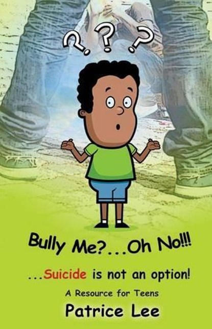 Bully Me? . . .Oh No! ! !, LEE,  Patrice - Paperback - 9780983720737