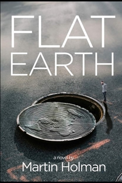 Flat Earth, Martin Holman - Paperback - 9780983732969