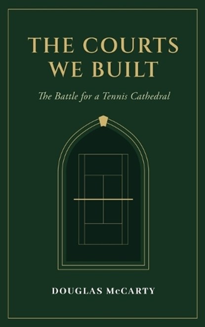 The Courts We Built, Douglas McCarty - Gebonden - 9780983749530