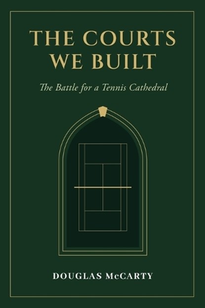 The Courts We Built, Douglas McCarty - Paperback - 9780983749547