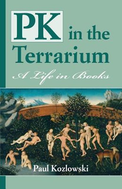 PK in the Terrarium, Paul Kozlowski - Paperback - 9780983775591