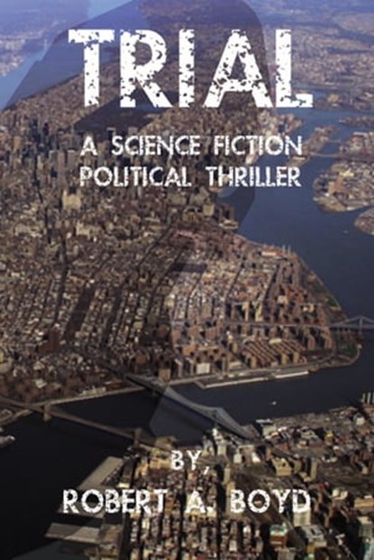Trial, Robert A Boyd - Ebook - 9780983800224