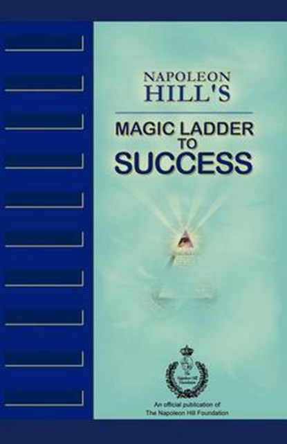 Napoleon Hill's Magic Ladder to Success, Napoleon Hill - Paperback - 9780983811121