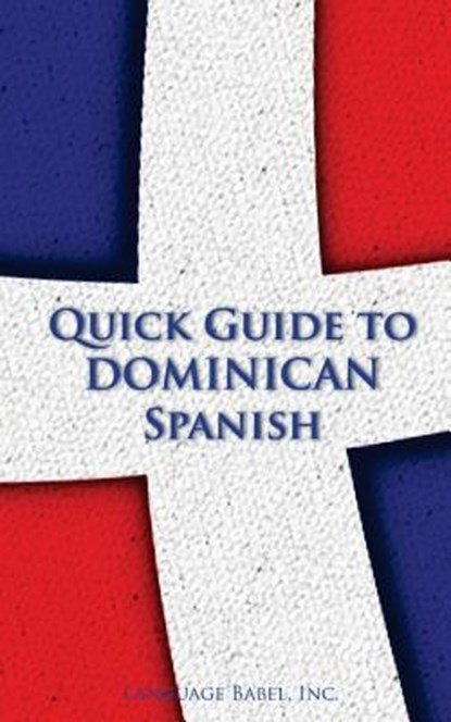 Quick Guide to Dominican Spanish, Language Babel - Paperback - 9780983840565