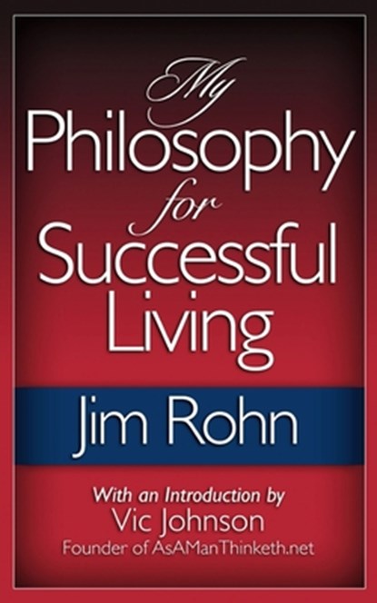My Philosophy For Successful Living, ROHN,  Jim - Paperback - 9780983841593
