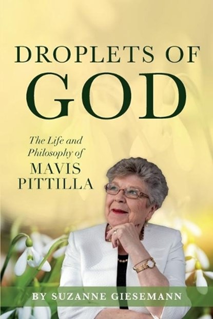 Droplets of God: The Life and Philosophy of Mavis Pittilla, Suzanne Giesemann - Paperback - 9780983853954
