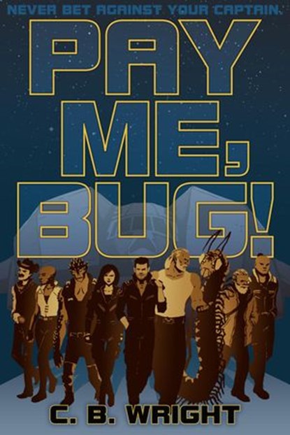 Pay Me, Bug!, C. B. Wright - Ebook - 9780983874652
