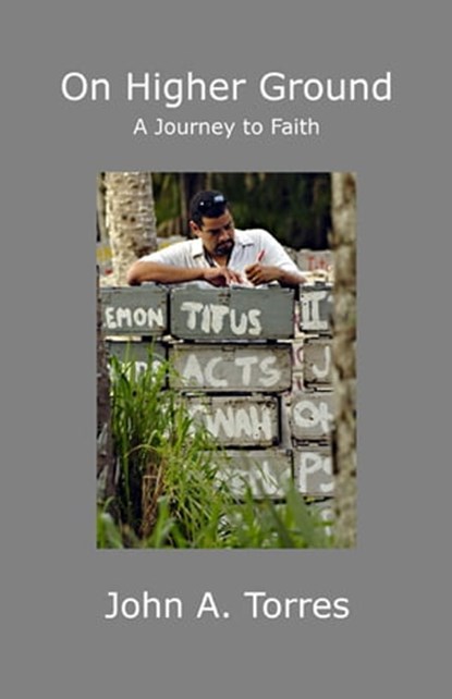 On HIgher Ground, John A. Torres - Ebook - 9780983941255