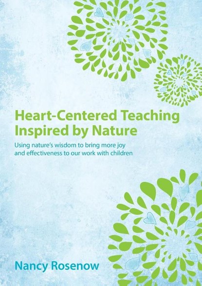 Heart-Centered Teaching Inspired by Nature, Nancy Rosenow - Paperback - 9780983946533