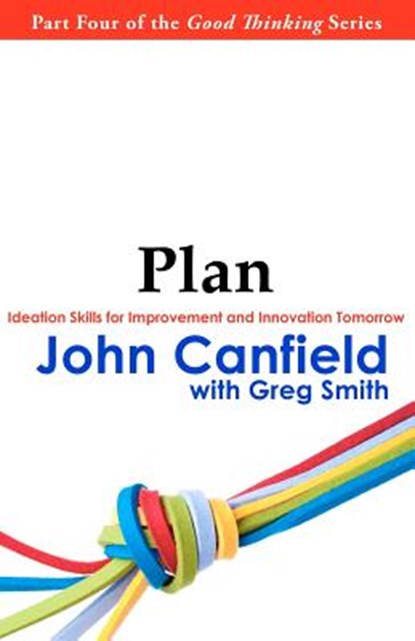 Plan: Ideation Skills for Improvement and Innovation Tomorrow, Greg Smith - Paperback - 9780983960225