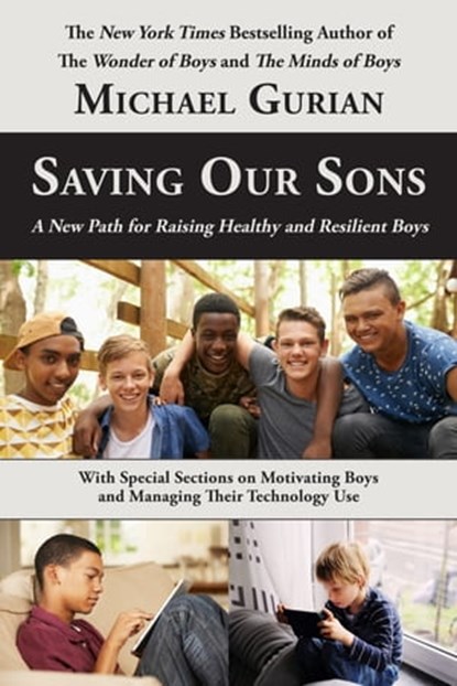 Saving Our Sons: A New Path for Raising Healthy and Resilient Boys, Michael Gurian - Ebook - 9780983995951
