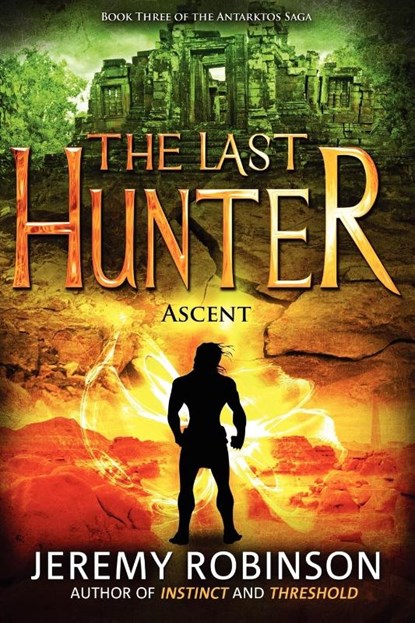 The Last Hunter - Ascent (Book 3 of the Antarktos Saga), Jeremy Robinson - Paperback - 9780984042333