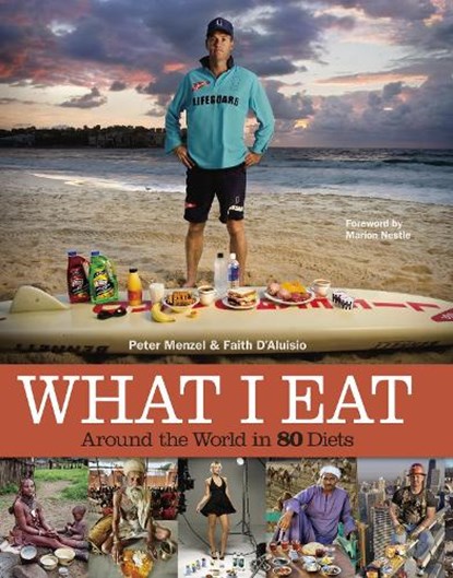 What I Eat, Peter Menzel ; Faith D'Aluisio - Gebonden - 9780984074402