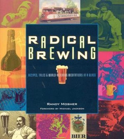 Radical Brewing, Randy Mosher - Ebook - 9780984075621