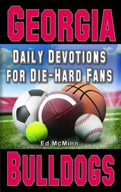 Daily Devotions for Die-Hard Fans Georgia Bulldogs, Ed McMinn - Paperback - 9780984084715