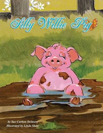 Silly Willie Pig, Sue Carlton Swinson - Paperback - 9780984093915