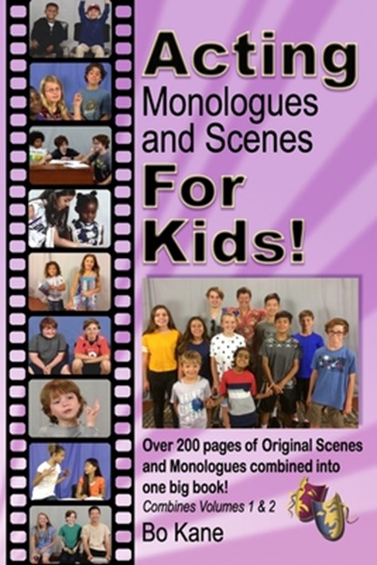 Acting Monologues and Scenes For Kids!: Over 200 pages of scenes and monologues for kids 6 to 13., Bo Kane - Paperback - 9780984195060