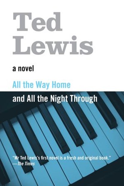 All the Way Home and All the Night Through, Ted Lewis - Ebook - 9780984212576
