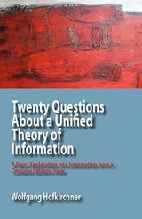 Twenty Questions About a Unified Theory of Information - Wolfgang Hofkirchner - 9780984216475