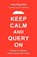 Keep Calm and Query On, Luke Reynolds - Paperback - 9780984293070