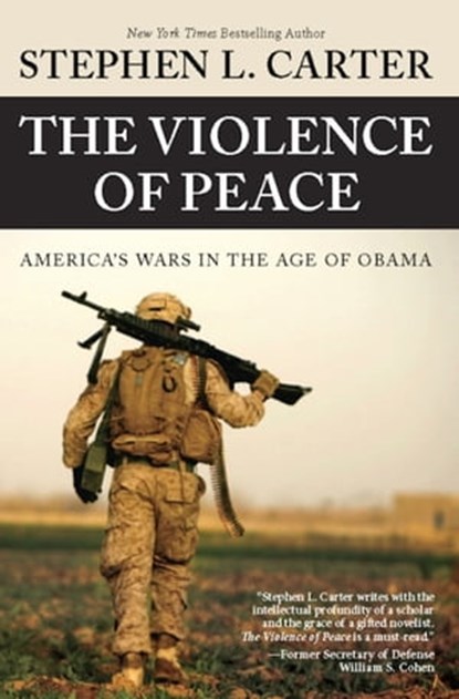 The Violence of Peace, Stephen L. Carter - Ebook - 9780984295166