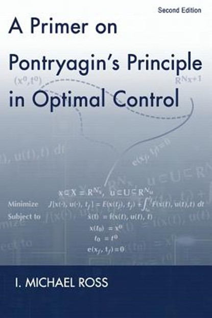 A Primer on Pontryagin's Principle in Optimal Control, I Michael Ross - Paperback - 9780984357116