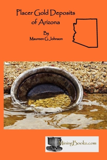 Placer Gold Deposits of Arizona, Maureen G. Johnson - Paperback - 9780984369843