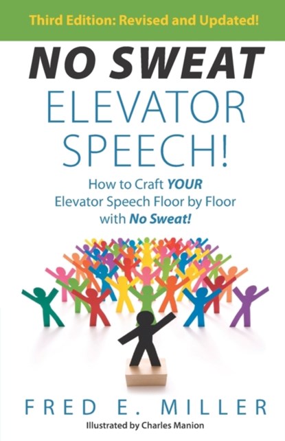 NO SWEAT Elevator Speech!, Fred E Miller - Paperback - 9780984396719