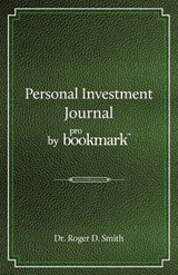 Personal Investment Journal by proBookmark - Roger D Smith - 9780984399383