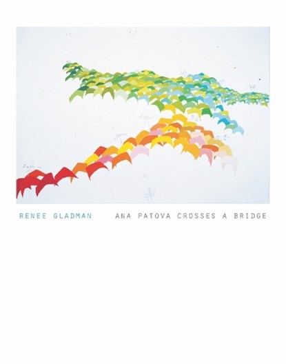 ANA PATOVA CROSSES A BRIDGE, Renee Gladman - Paperback - 9780984469390