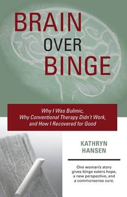 Brain Over Binge, HANSEN,  Kathryn - Paperback - 9780984481705