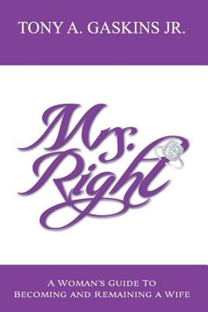 Mrs. Right: A woman's guide to becoming and remaining a wife, Karen R. Thomas - Paperback - 9780984482245