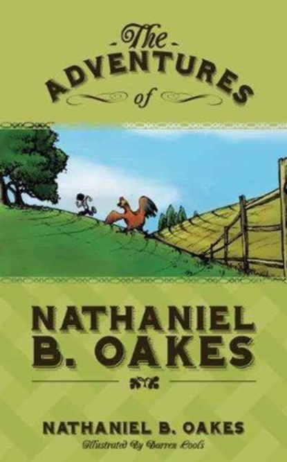 The Adventures of Nathaniel B. Oakes, Nathaniel B Oakes - Paperback - 9780984483242