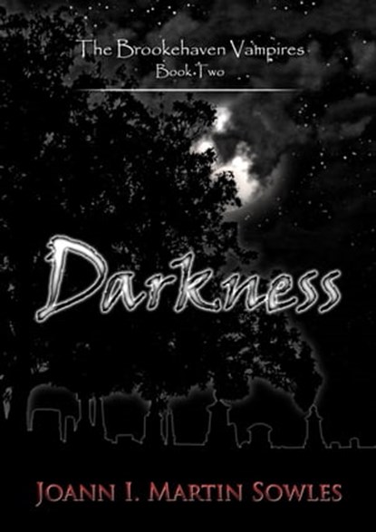 Darkness (The Brookehaven Vampires, Book 2), Joann I. Martin Sowles - Ebook - 9780984486755