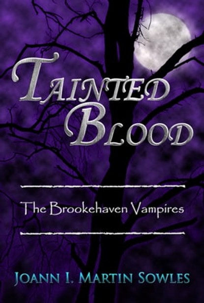 Tainted Blood (The Brookehaven Vampires, Book 3), Joann I. Martin Sowles - Ebook - 9780984486786