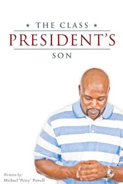 The Class President's Son, Michael Petey Powell - Paperback - 9780984501892