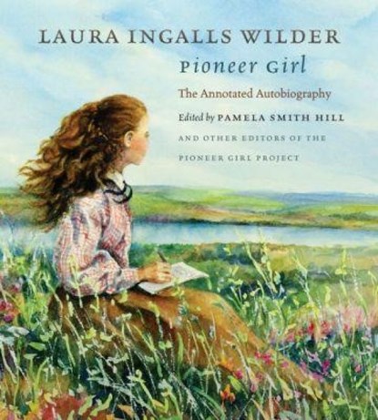 Pioneer Girl, Laura Ingalls Wilder - Gebonden - 9780984504176