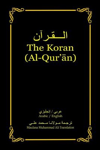 The Koran (Al-Qur'an): Arabic-English Bilingual edition, Maulana Muhammad Ali - Paperback - 9780984518289