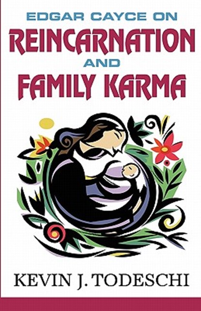 Edgar Cayce on Reincarnation and Family Karma, Kevin J Todeschi - Paperback - 9780984567232