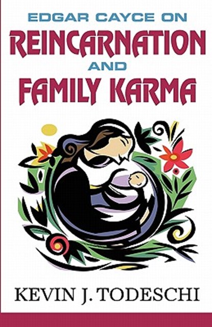 Edgar Cayce on Reincarnation and Family Karma, TODESCHI,  Kevin J - Paperback - 9780984567232