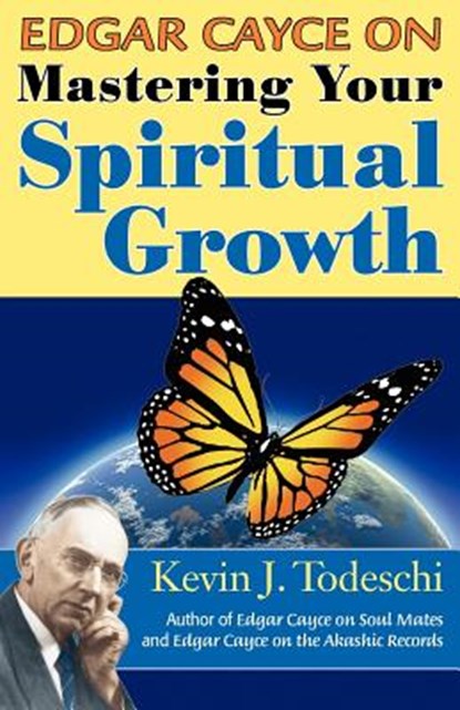 Edgar Cayce on Mastering Your Spiritual Growth, Kevin J Todeschi - Paperback - 9780984567256