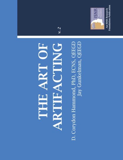 The Art Of Artifacting, PhD D. Corydon Hammond ; QEEGD Jay Gunkelman - Paperback - 9780984608515