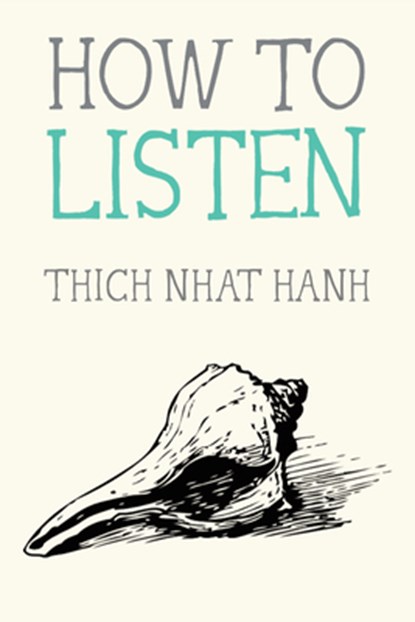 How to Listen, Thich Nhat Hanh - Paperback - 9780984627110