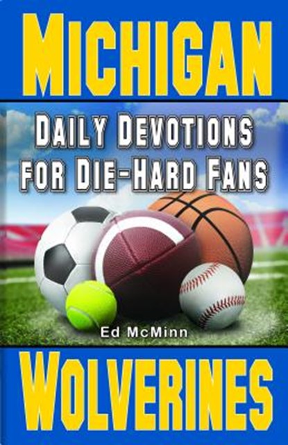 Daily Devotions for Die-Hard Fans Michigan Wolverines: -, Ed McMinn - Paperback - 9780984637775