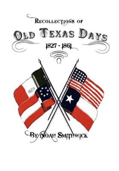 Recollections of Old Texas Days, Noah Smithwick - Gebonden - 9780984737239
