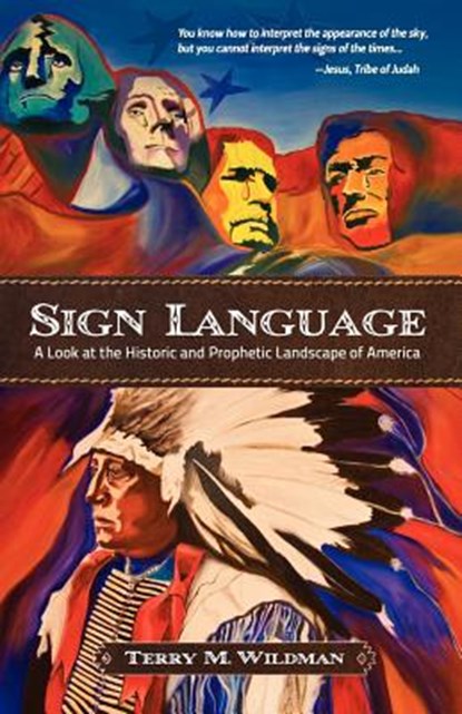 Sign Language: A Look at the Historic and Prophetic Landscape of America, Terry Max Wildman - Paperback - 9780984770601