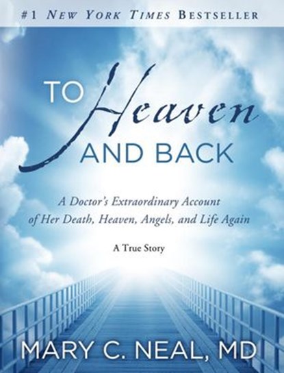 To Heaven and Back, Mary C. Neal M.D. - Ebook - 9780984819218